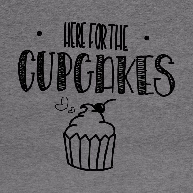 Here for the Cupcakes! by Haleys Hand